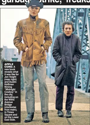  ??  ?? APPLE CORE: A new book reveals what it was like for Jon Voight (near right) and Dustin Hoffman filming “Midnight Cowboy” in the city, including on the Willis Avenue Bridge (clockwise from main), in Times Square and on the Lower East Side.