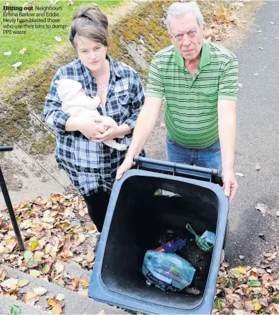  ?? ?? Hitting out Neighbours Emma Barlow and Eddie Healy have blasted those who use their bins to dump PPE waste