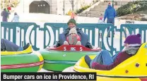  ??  ?? Bumper cars on ice in Providence, RI