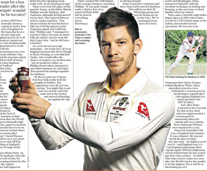  ??  ?? Man in possession: Australia’s Tim Paine is tasked with retaining the Ashes Tim Paine batting for Banbury in 2015