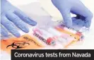  ??  ?? Coronaviru­s tests from Navada