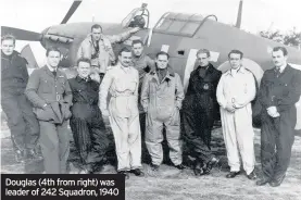  ??  ?? Douglas (4th from right) was leader of 242 Squadron, 1940
