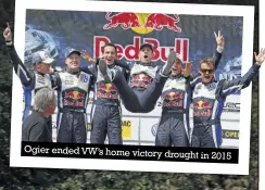  ??  ?? Ogier ended VW’S home victory drought in 2015