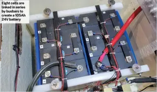  ?? ?? Eight cells are linked in series by busbars to create a 105Ah 24V battery