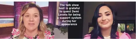  ??  ?? The talk show
host is grateful
to guest Demi
Lovato for being
a support system
during her
appearance