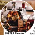  ?? ?? CHEERS There are 220 different Cognacs to try