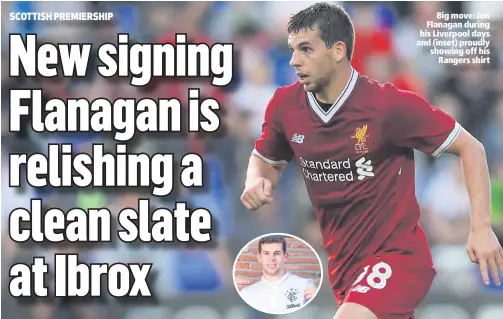  ??  ?? Big move: Jon Flanagan during his Liverpool days and (inset) proudly showing off his
Rangers shirt