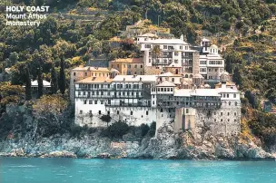  ??  ?? HOLY COAST Mount Athos monastery