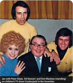  ??  ?? Jan with Peter Glaze, Ed Stewart and Don Maclean (standing) on children’s TV show Crackerjac­k! in the Seventies