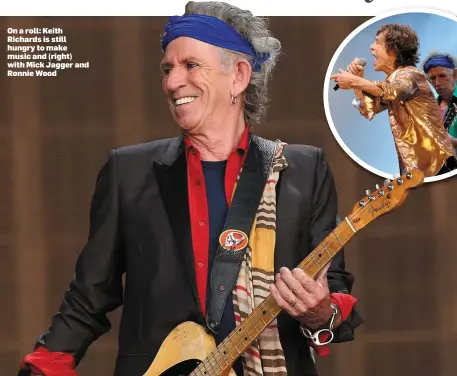  ??  ?? On a roll: Keith Richards is still hungry to make music and (right) with Mick Jagger and Ronnie Wood