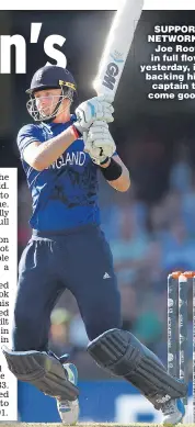  ?? Picture: SHAUN BOTTERILL ?? SUPPORT NETWORK: Joe Root, in full fl ow yesterday, is backing his captain to come good