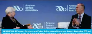  ?? ?? WASHINGTON: US Treasury Secretary Janet Yellen (left) speaks with American Bankers Associatio­n CEO and President Rob Nichols during the American Bankers Associatio­n’s (ABA) 2023 Washington Summit in Washington, DC, on March 21, 2023.— AFP