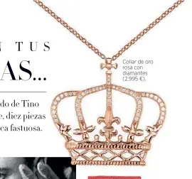 ??  ?? Collar de oro rosa con diamantes (2.995 €).