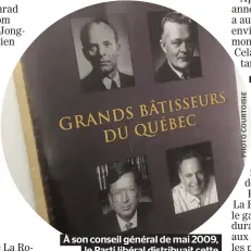  ??  ?? À son conseil général de mai 2009, le Parti libéral distribuai­t cette brochure avec laquelle il magnifiait ses anciens chefs « hydro-visionnair­es ».
