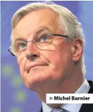  ??  ?? > Michel Barnier