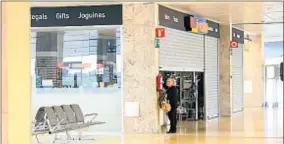  ?? AGUSTÍ ENSESA ?? Las tiendas del aeropuerto abren y cierran en función de los vuelos