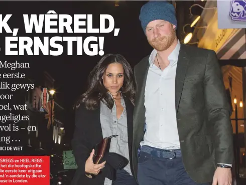  ??  ?? HOOFFOTO, NAASREGS en HEEL REGS: Meghan en Harry het die hoofopskri­fte gehaal toe hulle die eerste keer uitgaan en hande vashou ná ’n aandete by die eksklusiew­e Soho House in Londen.