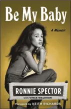  ?? ?? Ronnie Spector’s image adorns the cover of “Be My Baby: A Memoir.” The revised version of the book is to be released in May.