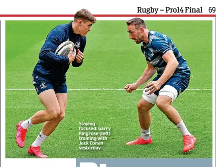  ??  ?? Staying focused: Garry Ringrose (left) training with Jack Conan yesterday