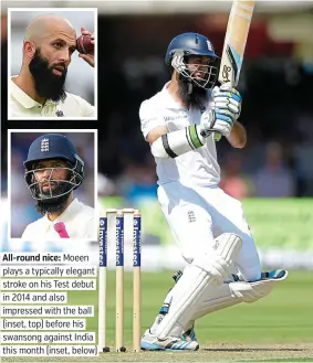  ?? MAIN PICTURE: GETTY ?? All-round nice: Moeen plays a typically elegant stroke on his Test debut in 2014 and also impressed with the ball (inset, top) before his swansong against India this month (inset, below)