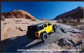  ??  ?? Another day, another Jeep Rubicon, this time a bright yellow one.