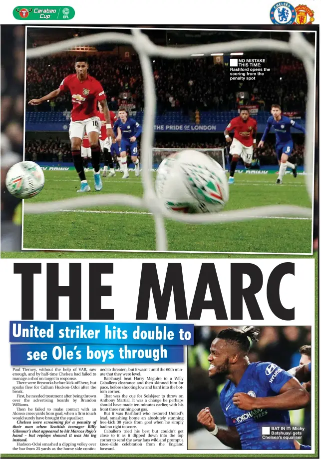  ??  ?? ■
NO MISTAKE THIS TIME: Rashford opens the scoring from the penalty spot
■
BAT IN IT: Michy Batshuayi gets Chelsea’s equaliser