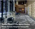  ??  ?? Peddle Thorp — The Mercy Centre, Mater Private Hospital Townsville