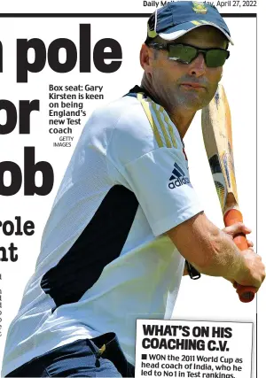  ?? GETTY IMAGES ?? Box seat: Gary Kirsten is keen on being England’s new Test coach