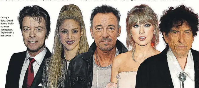  ?? EE ?? De izq. a dcha.: David Bowie, Shakira, Bruce Springstee­n, Taylor Swift y Bob Dylan.