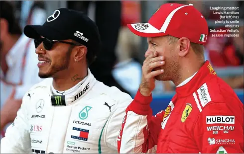  ??  ?? Laughing matter: Lewis Hamilton(far left) has plenty to smileabout as Sebastian Vettel’s season implodes