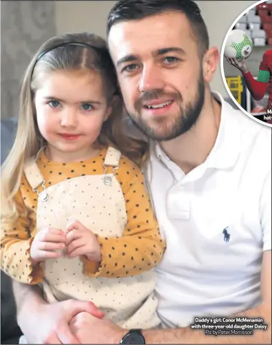  ??  ?? Treble yell: Conor McMenamin hails his hat-trick against Carrick
Daddy’s girl: Conor McMenamin with three-year-old daughter Daisy