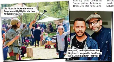  ??  ?? Die Altonale lockt mit vielen Programm-Highlights wie dem Mittelalte­r-Markt. Denyo (l.) und DJ Mad von den Beginnern sorgen für den Klang beim „The Big BBQ“-Festival.