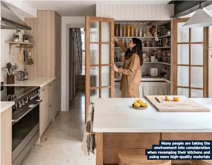  ?? ?? Many people are taking the environmen­t into considerat­ion when revamping their kitchens and using more high-quality materials
