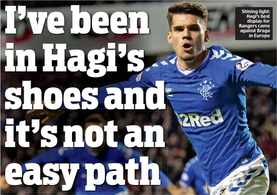  ??  ?? Shining light: Hagi’s best display for Rangers came against Braga in Europe