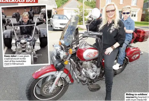  ??  ?? Easy rider CJ was given a special escort to the start of the motorbike meet in Kilmarnock Riding to soldiers’ rescue Big-hearted CJ with mum Trieda Hill