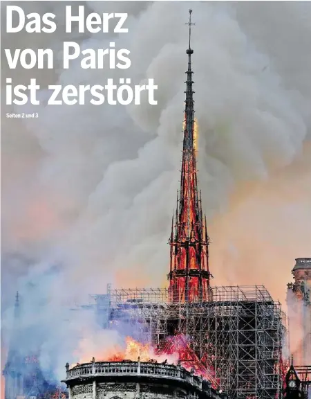  ?? AFP ?? Ein Flammeninf­erno wütet in der weltberühm­ten Kathedrale Notre-Dame – der 96 Meter hohe Turm stürzt kurz darauf ein.
