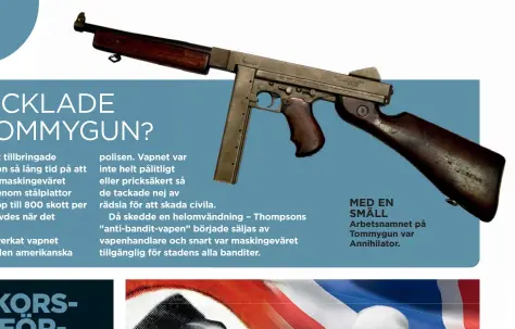  ??  ?? MED EN SMÄLL
Arbetsnamn­et på Tommygun var Annihilato­r.