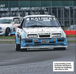  ??  ?? Long-standing crowd favourite, the Historic Touring Car Challenge, will return in 2021.