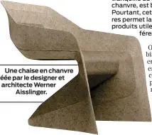  ??  ?? Une chaise en chanvre créée par le designer et architecte Werner Aisslinger.