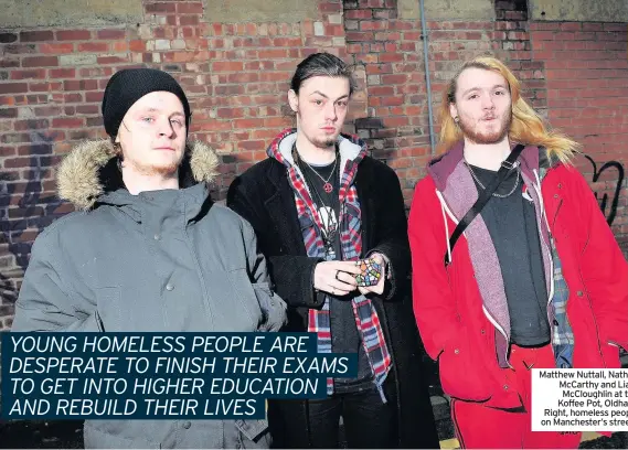  ??  ?? Matthew Nuttall, Nathan McCarthy and Liam McCloughli­n at the Koffee Pot, Oldham; Right, homeless people on Manchester’s streets