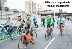  ?? ?? Philly aims to quadruple
cycling’s modal share.