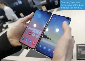  ??  ?? Samsung’s phones have some of the best displays you can buy