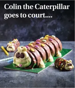 ?? M&S ?? Marks & Spencer has started legal action against Aldi in an effort to protect its Colin the Caterpilla­r cake, with a claim that its rival’s Cuthbert the Caterpilla­r product infringes its trademark. M&S, which lodged an intellectu­al property claim with the High Court this week, is arguing that the similarity of Aldi’s product leads consumers to believe they are of the same standard and ‘ride on the coat-tails’ of M&S’s reputation with the product. M&S wants Aldi to remove the product from sale and agree not to sell anything similar in the future. Colin the Caterpilla­r, launched around 30 years ago by M&S, is central to its partnershi­p with cancer charity Macmillan.