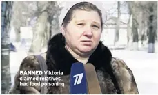  ??  ?? BANNED Viktoria claimed relatives had food poisoning