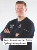  ??  ?? Kevin Stewart coaches British Cycling’s elite sprinters