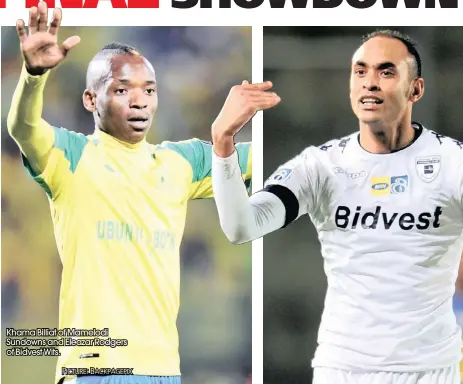  ??  ?? Khama Billiat of Mamelodi Sundowns and Eleazar Rodgers of Bidvest Wits.