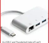  ??  ?? As USB-C and Thunderbol­t take off, we’ll see more of these; Apple does have a habit of removing ports before people are ready.