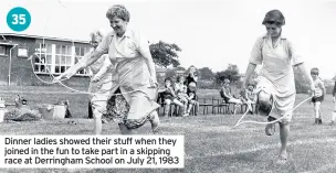  ??  ?? Dinner ladies showed their stuff when they joined in the fun to take part in a skipping race at Derringham School on July 21, 1983