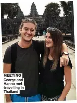  ?? ?? MEETING
George and Hanna met travelling in Thailand