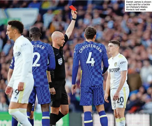  ?? ?? Daniel James is shown a red card for a tackle on Chelsea’s Mateo Kovacic last week